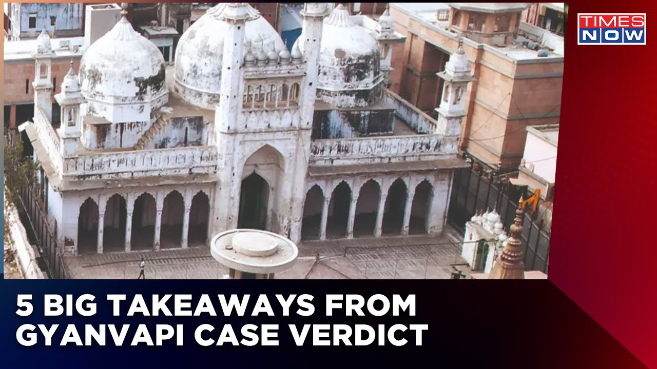 Times Now Accesses Order Copy Of Gyanvapi Case Verdict | 5 Big Takeaways From Today's Verdict