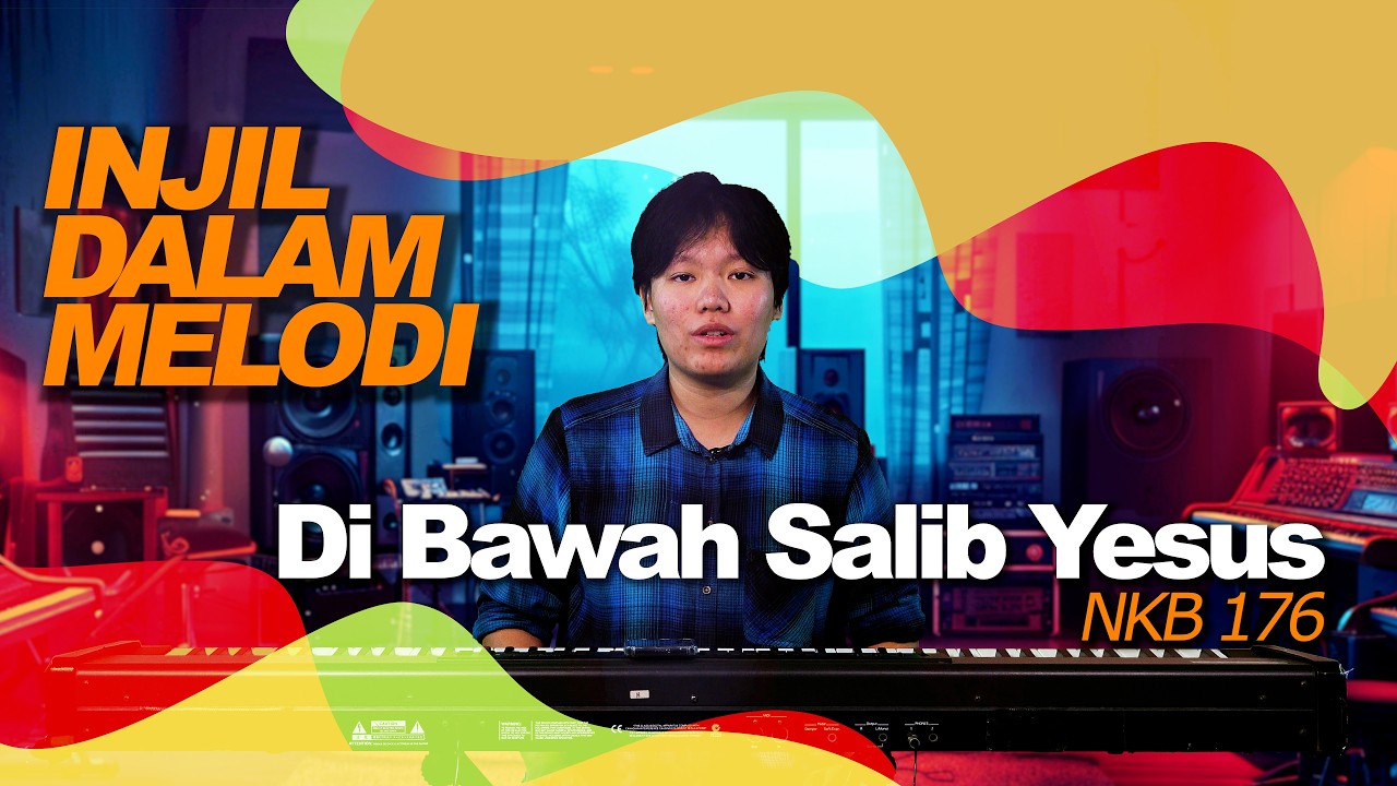 INJIL DALAM MELODI | NKB 176 – Di Bawah Salib Yesus