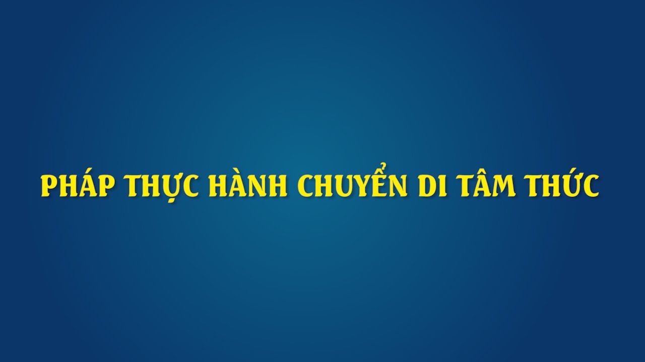 Pháp Thực Hành Chuyển Di Tâm Thức