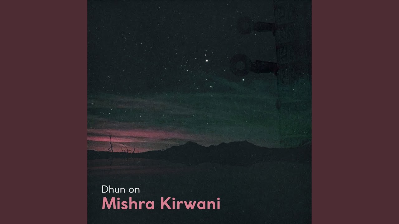 Dhun On Mishra Kirwani