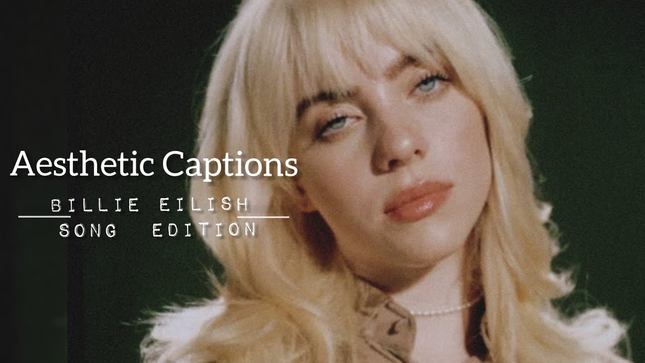 Aesthetic captions for instagram | Billie Eilish song edition | Aisholic