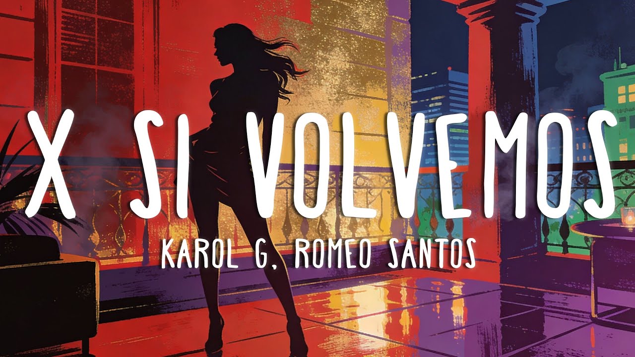 KAROL G, Romeo Santos - X SI VOLVEMOS (Letra)