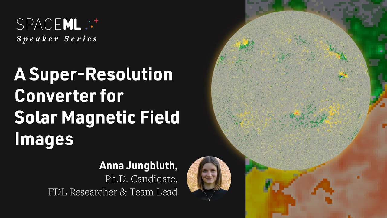 Super-Resolution & Cross-Calibration - Anna Jungbluth - SpaceML Speaker Series #2