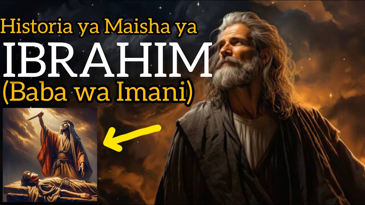Historia Ya IBRAHIM | Baba Wa Imani | Baba Wa Mataifa | Kafara Ya Mtoto | Tohara Kwa Wanaume.