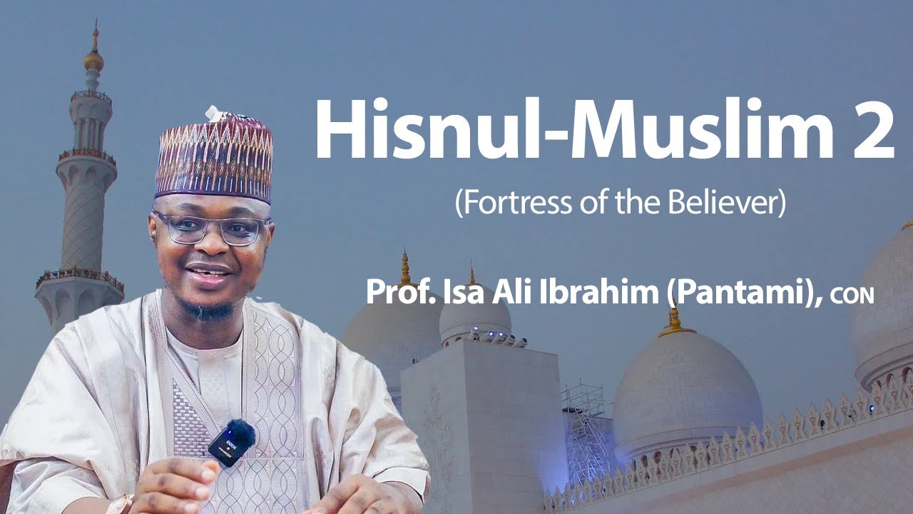 Hisnul-Muslim 2  - Prof. Isa Ali Pantami CON