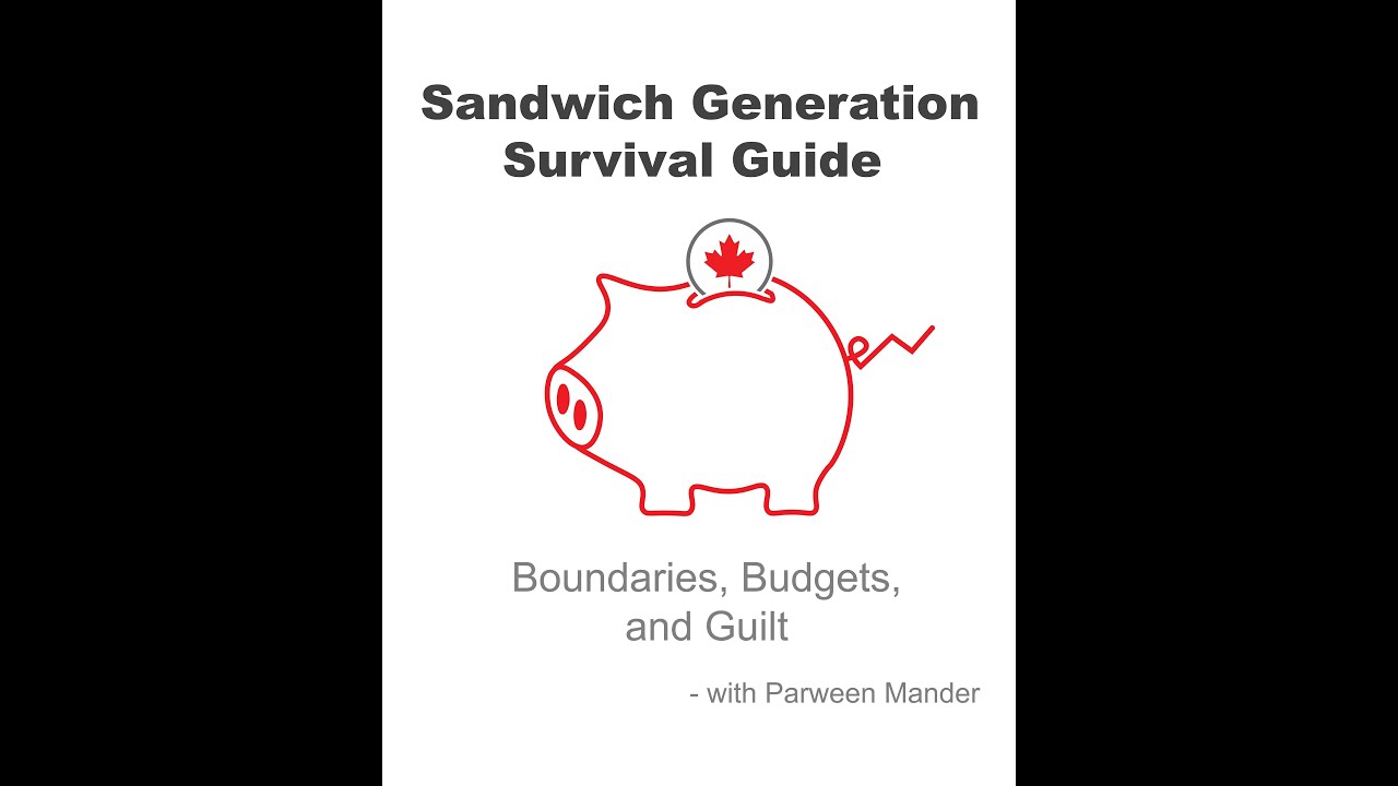 The Sandwich Generation Survival Guide: Boundaries, Budgets, and Guilt | Parween Mander