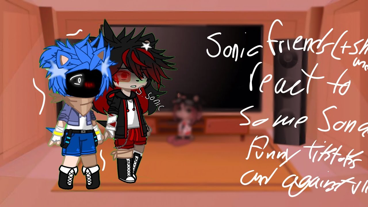 sonic friends(+shadow and sonic) react to tiktoks and against..💀like and sub!