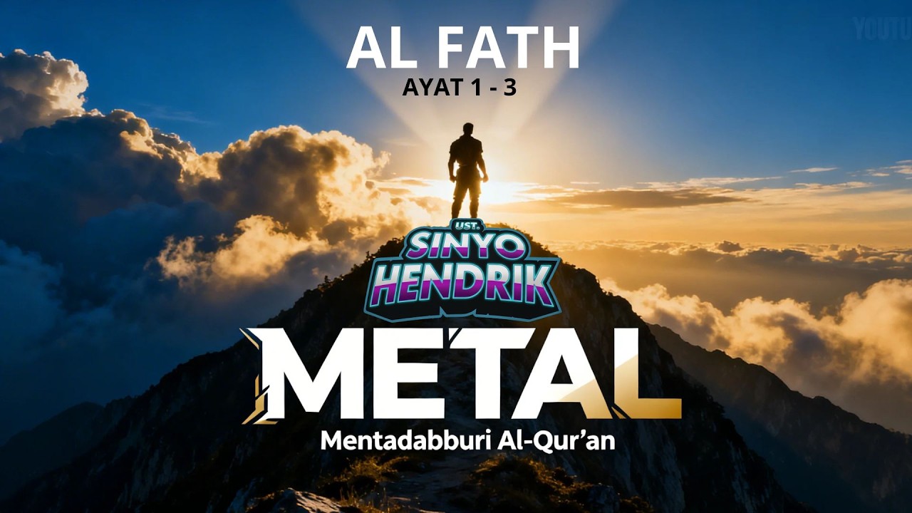 SINYO HENDRIK  METAL (Mentadabburi Al-Qur’an) QS. Al-Fath ayat 1–3