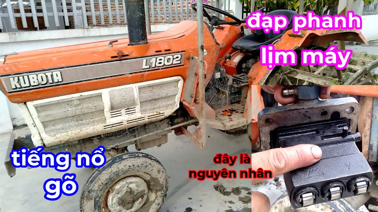 Cubota L1802: vào cua Lịm máy, yếu máy, tiếng nổ gõ ..! nguyên nhân do đâu.?