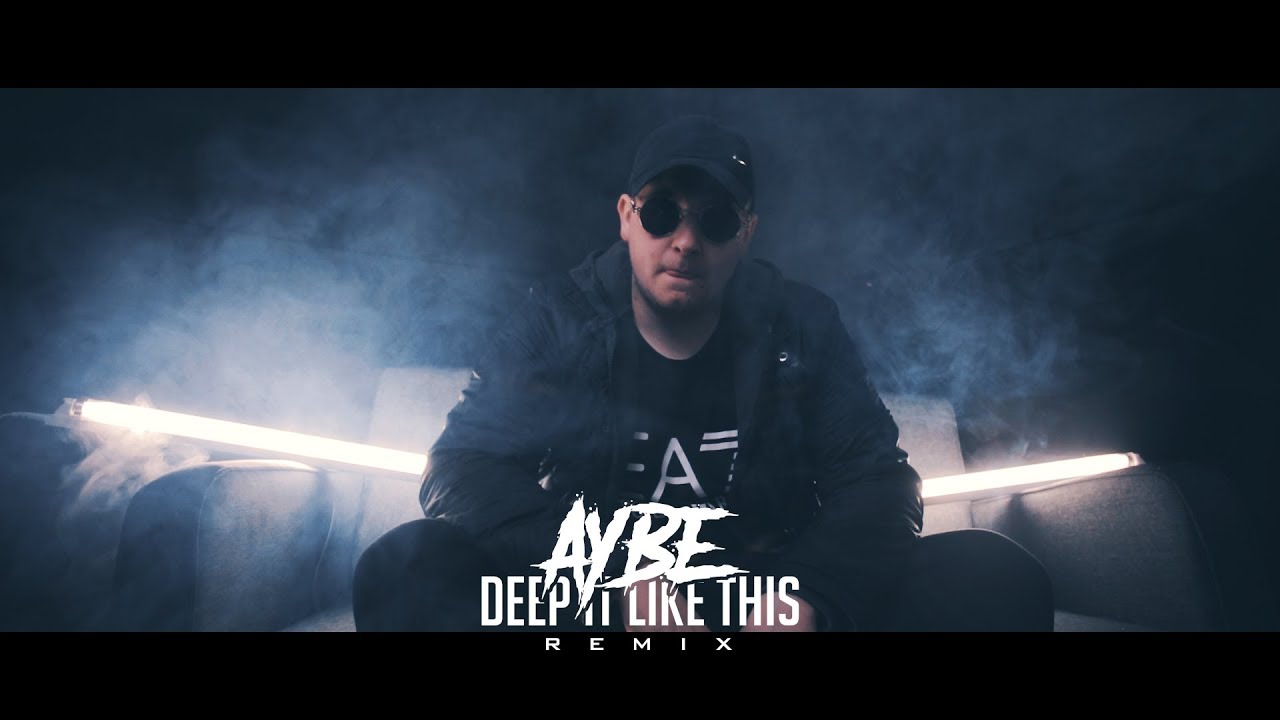 AyBe - Deep It Like This (REMIX) (Prod. Bolus)