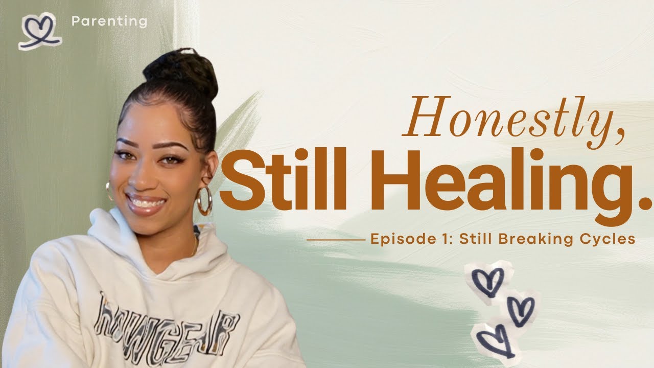 Still Breaking Cycles  (Parenting) | Honestly, Still Healing EP 1