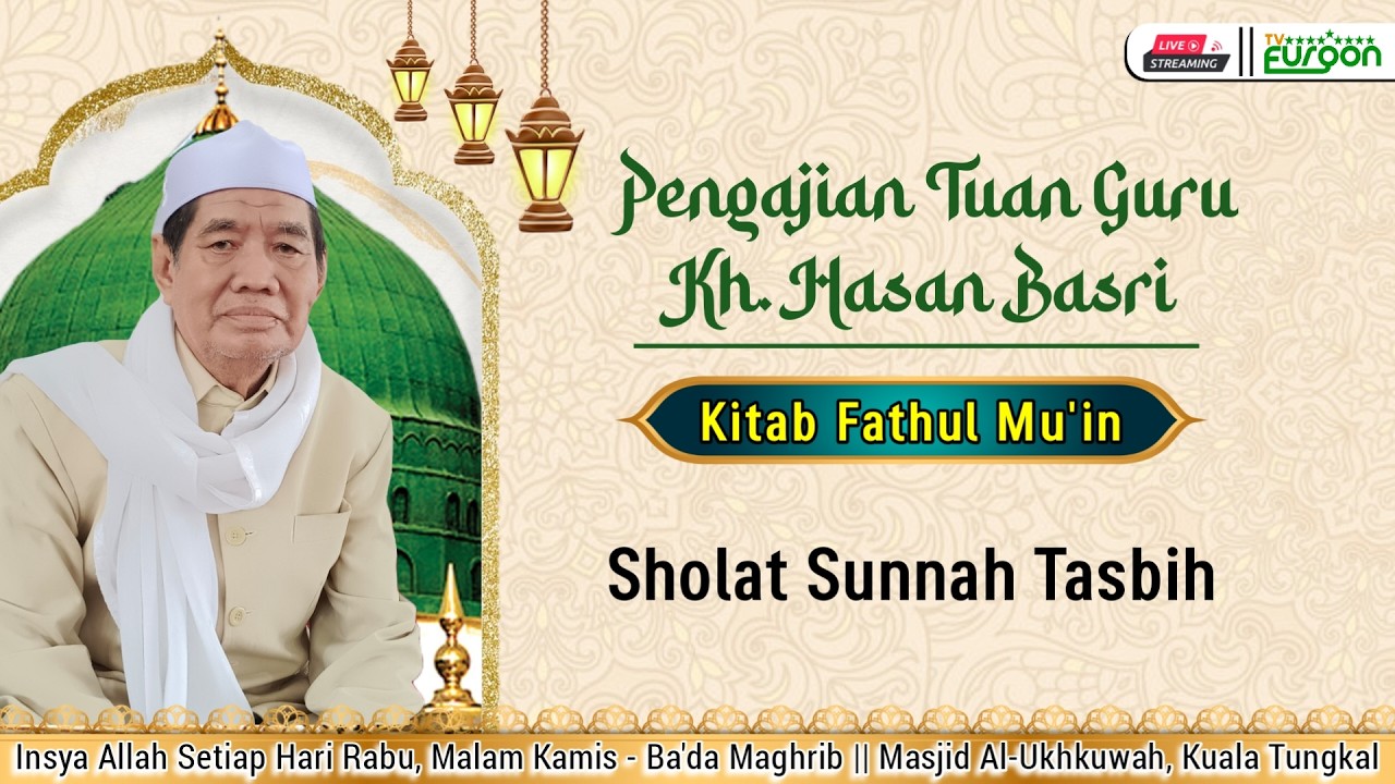 LIVE || Pengajian Kh.Hasan Basri - Kitab Fathul Mu'in - Sholat Sunnah Tasbih