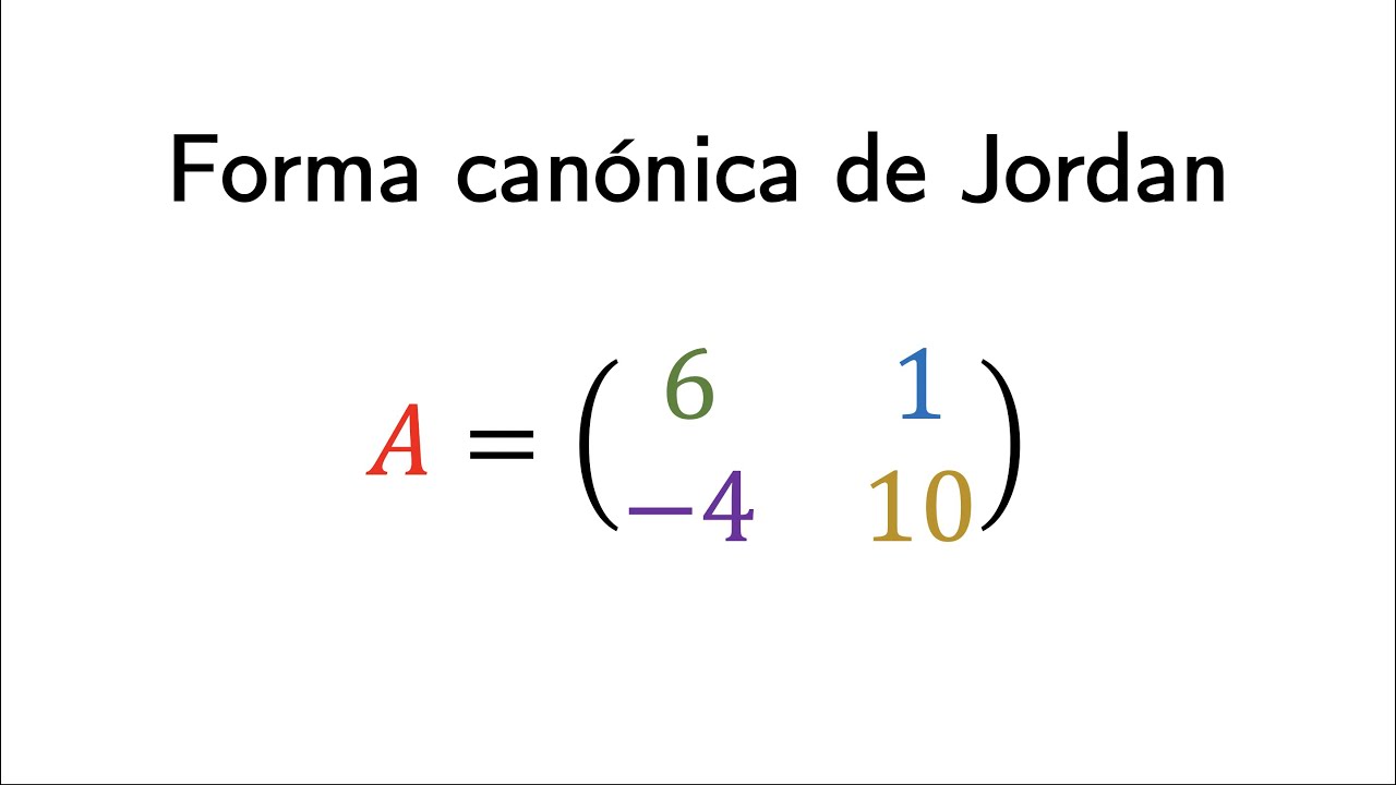 Sobre la forma canónica de Jordan | Matrices 2x2