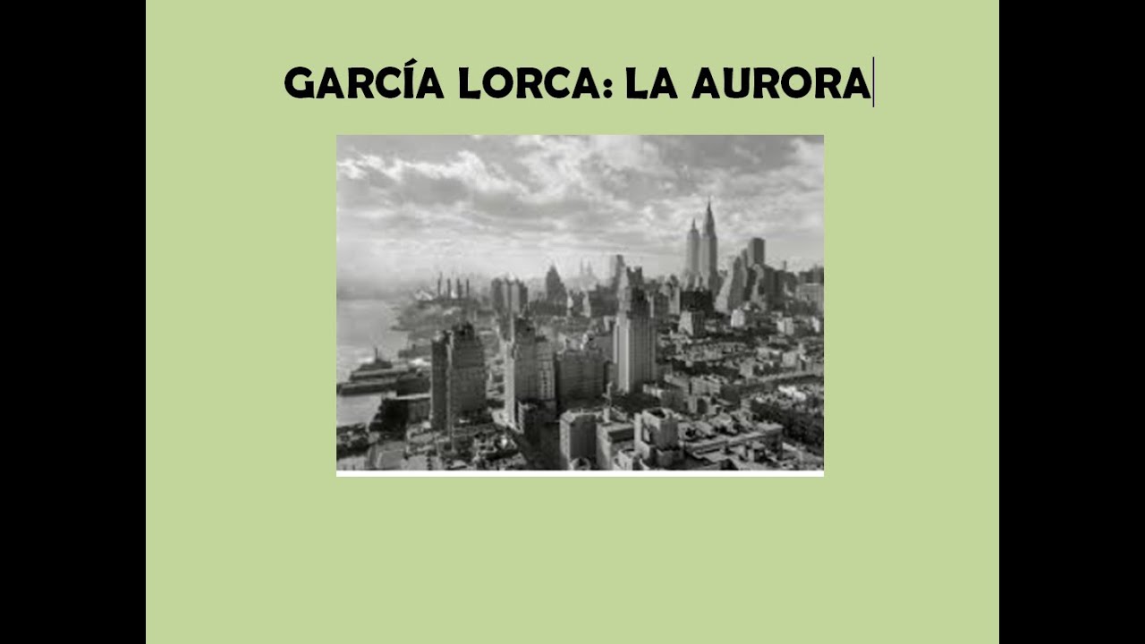 GARCÍA  LORCA. 4. POETA EN NUEVA YORK. LA AURORA