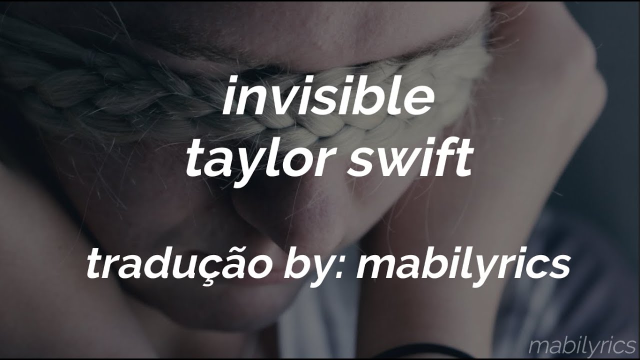 taylor swift - invisible (tradução/legendado)