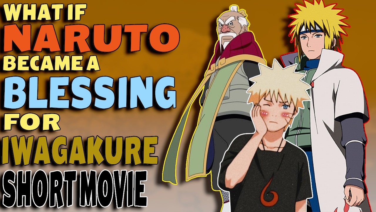 What If Naruto Became A Blessing For Iwagakure Short Movie