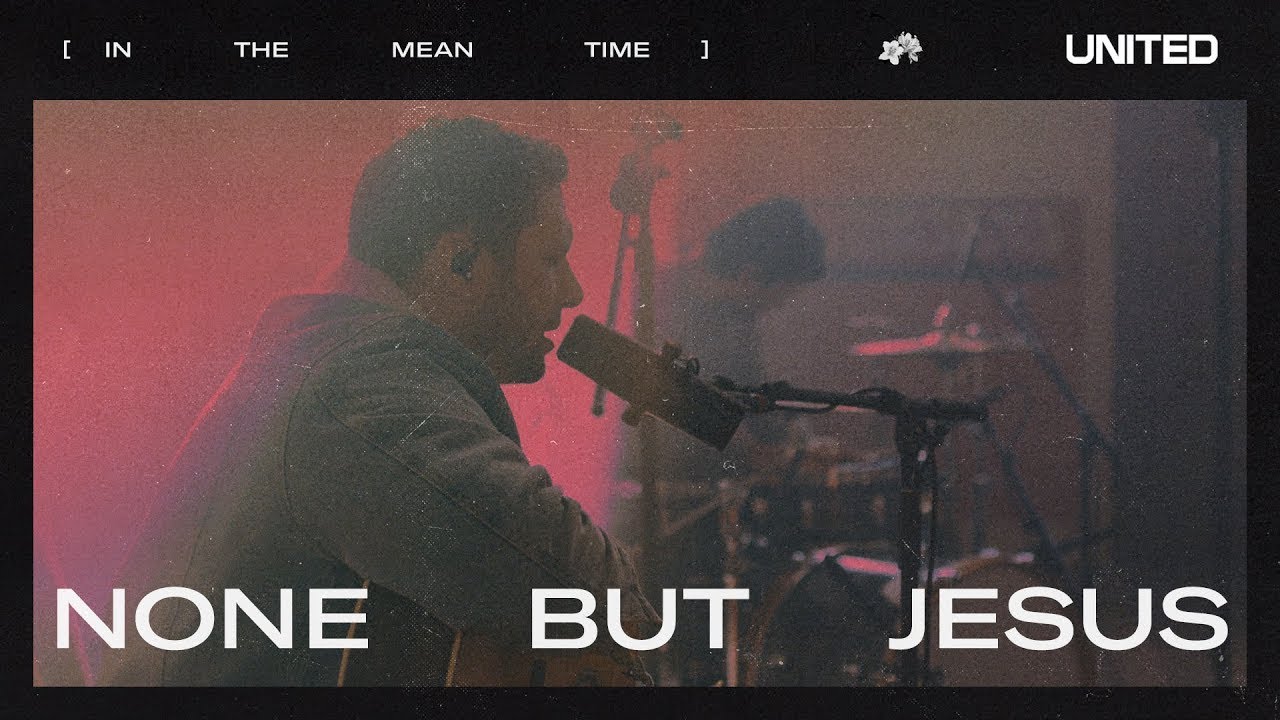 None But Jesus - Hillsong UNITED