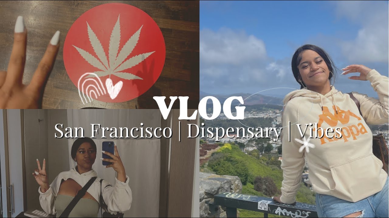 VLOG: San Francisco | Dispensary | VIBES