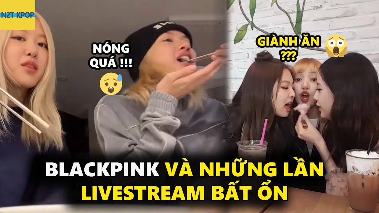 Blackpink và những lần Livestream bất ổn