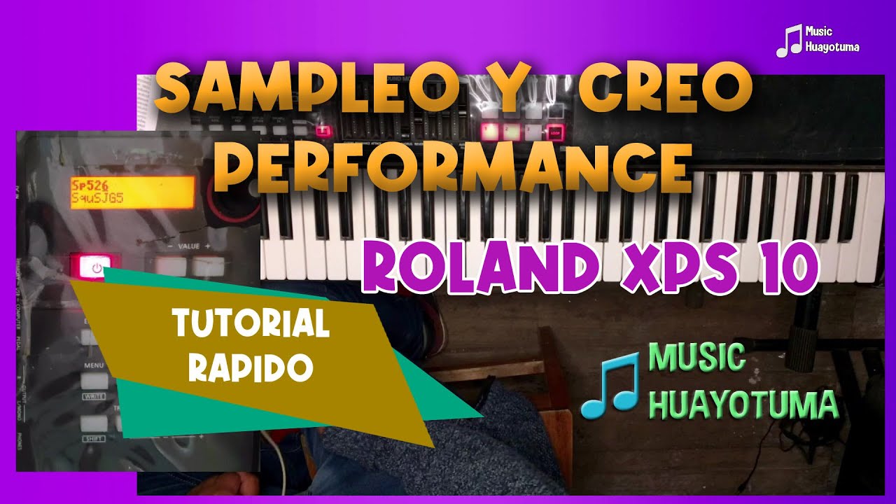 Sampleo y Creo Performance en el Roland Xps 10 TUTORIAL RAPIDO MUSIC HUAYOTUMA 🎹🎹🎹