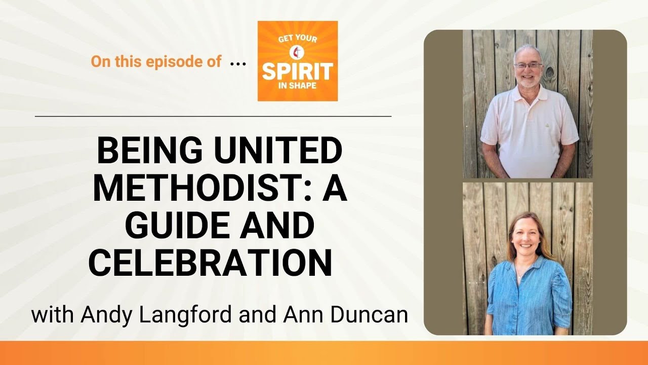 Being United Methodist: A guide and celebration Get Your Spirit in Shape ep 153