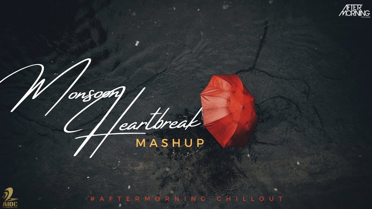 Monsoon Heartbreak Mashup | Aftermorning
