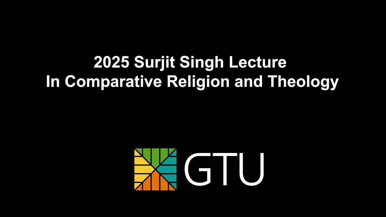 2025 Surjit Singh Lecture in Comparative Religion and Theology