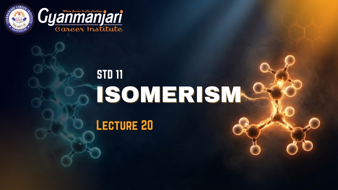 Chemistry | STD 11th | Isomerism | Lec 20 | GCI | 18.03.2026