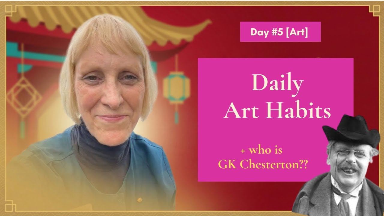 Live from China #5: Art [Daily Habits + GK Chesterton!]