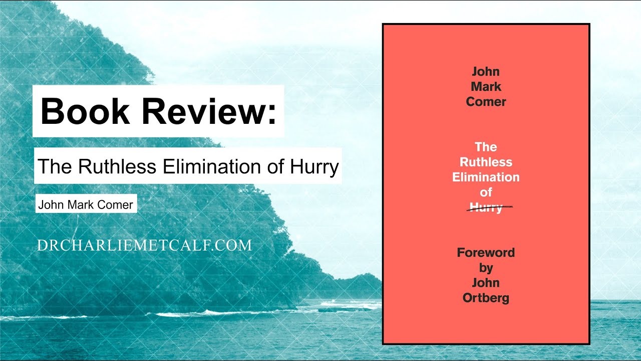 The Ruthless Elimination of Hurry - John Mark Comer - Book Review