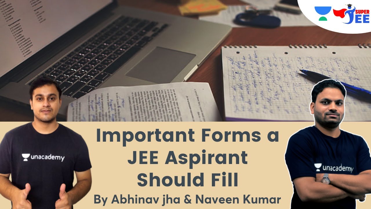 Important Forms a JEE Aspirant Should Fill | IIT JEE | Abhinav Jha & Naveen Kumar | Super JEE