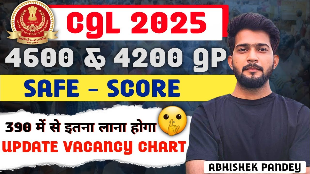 SSC CGL MAINS 2025 || 4600 & 4200 GP | Safe Score | SSC CGL Updated Vacancy Chart ✅️ || SSC CGL 2025