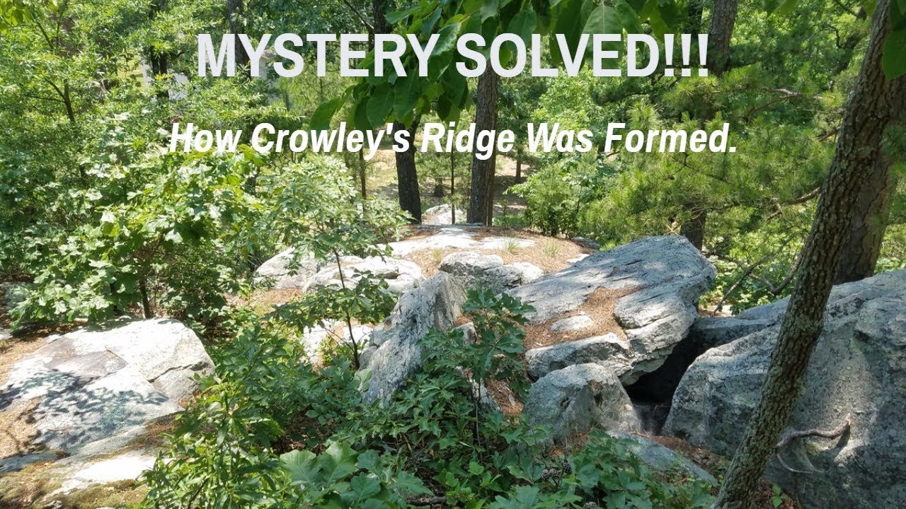 Mystery Solved!!! How Crowley's Ridge Was Formed Millions Of Years Ago.