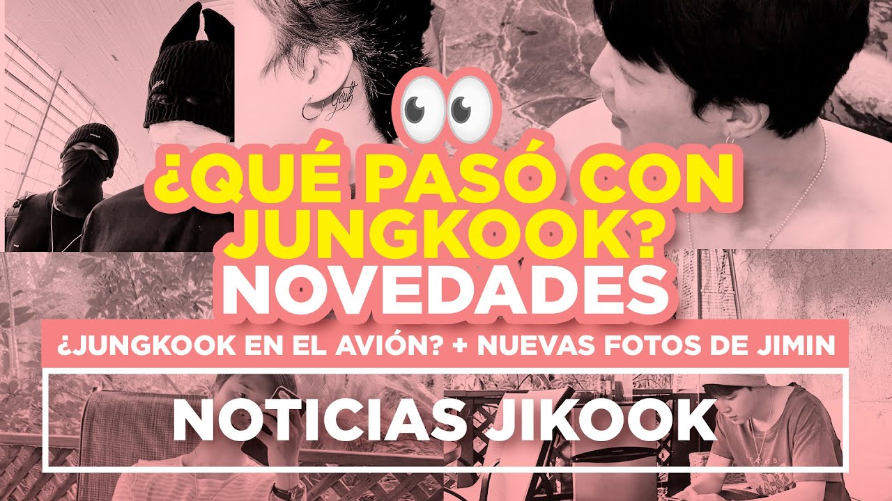 JIKOOK - ¿QUÉ PASÓ CON JUNGKOOK EN EL AVIÓN? + NUEVAS FOTOS DE JIMIN (Cecilia Kookmin)