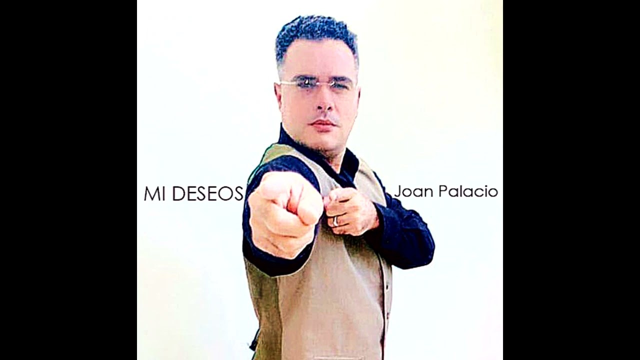 Joan Palacio - Mi Deseos