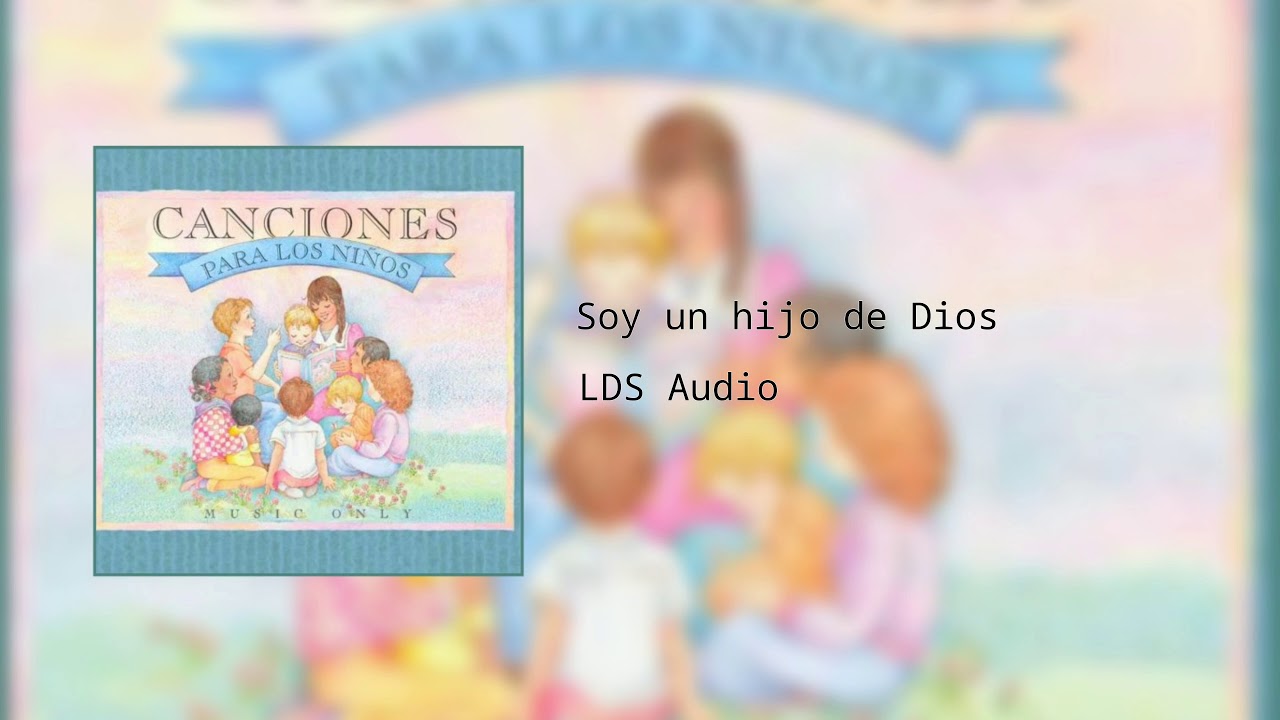 Soy un hijo de Dios - Himno N°1 (Himno de la Primaria)