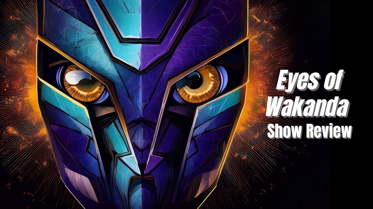 Why you should watch Eyes of Wakanda before Avengers Doomsday