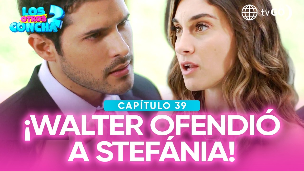 Los otros Concha 2: Walter le preguntó a Stefania si lo quería a él o a su dinero (Capítulo n°39)