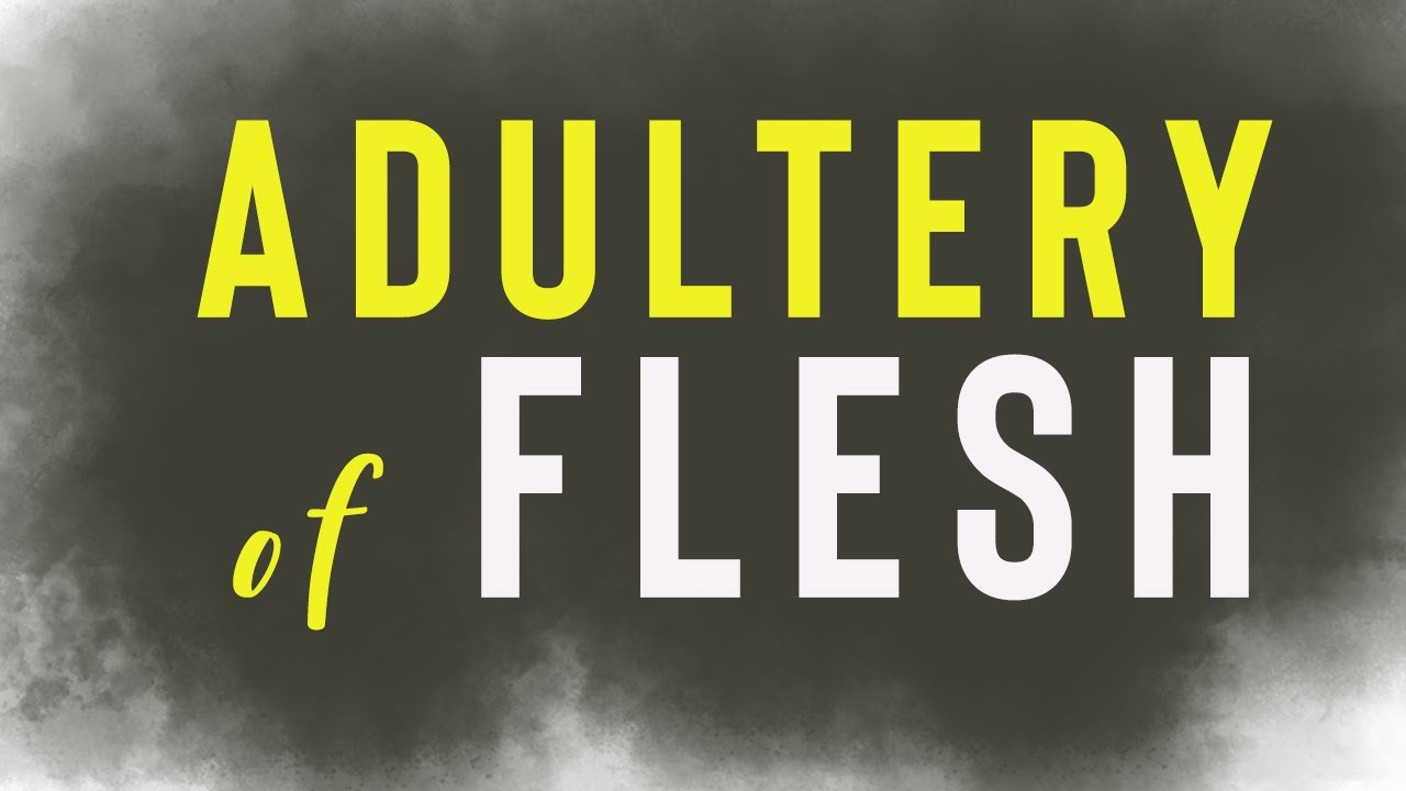 Adultery of Flesh // Solomon Rai // Teaching series