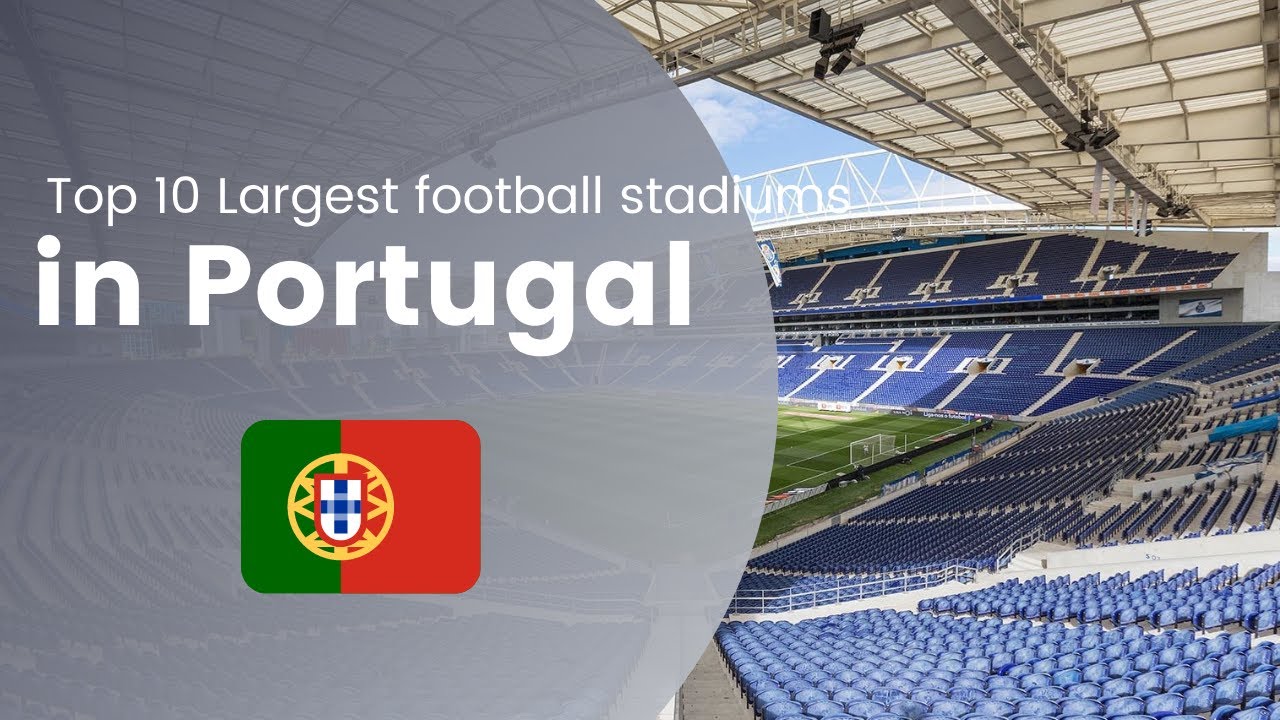 Top 10 Biggest Football Stadiums in Portugal