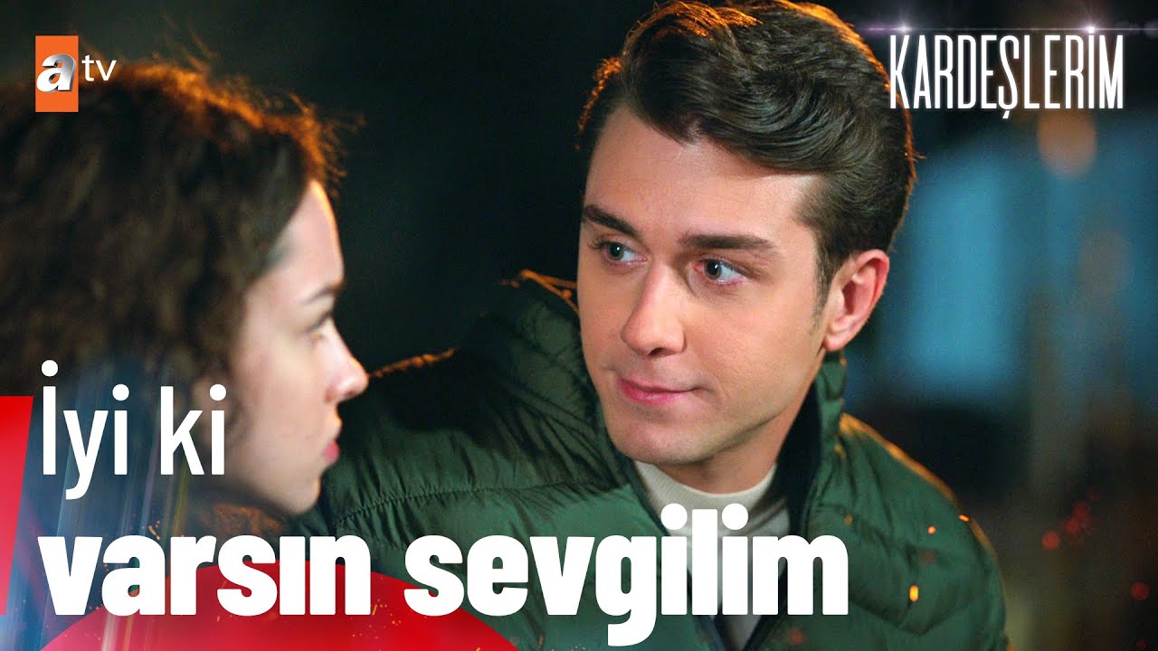 '' İyi ki varsın sevgilim...''🥰 - Kardeşlerim 74. Bölüm