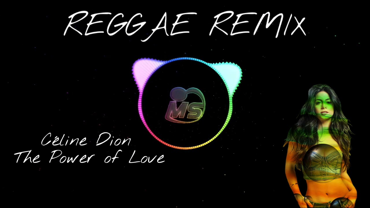 Céline Dion - The Power of Love (Reggae Remix)