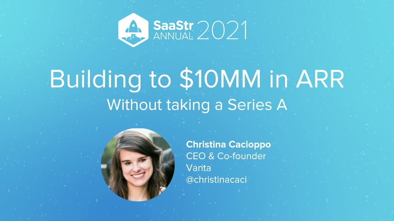 Building to $10m ARR -- Without Raising a Series A with Vanta's CEO Christina Cacioppo