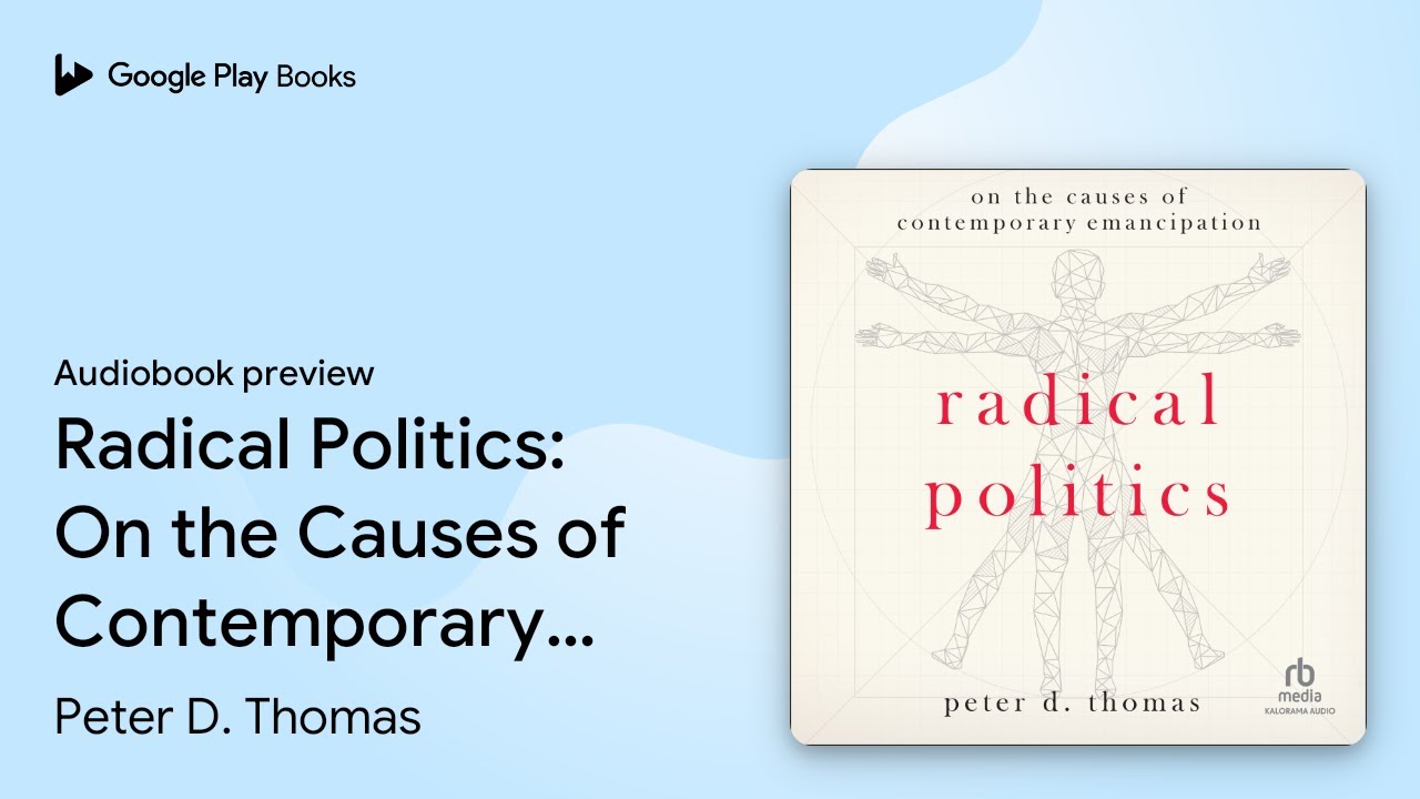 Radical Politics: On the Causes of Contemporary&hellip; by Peter D. Thomas &middot; Audiobook preview