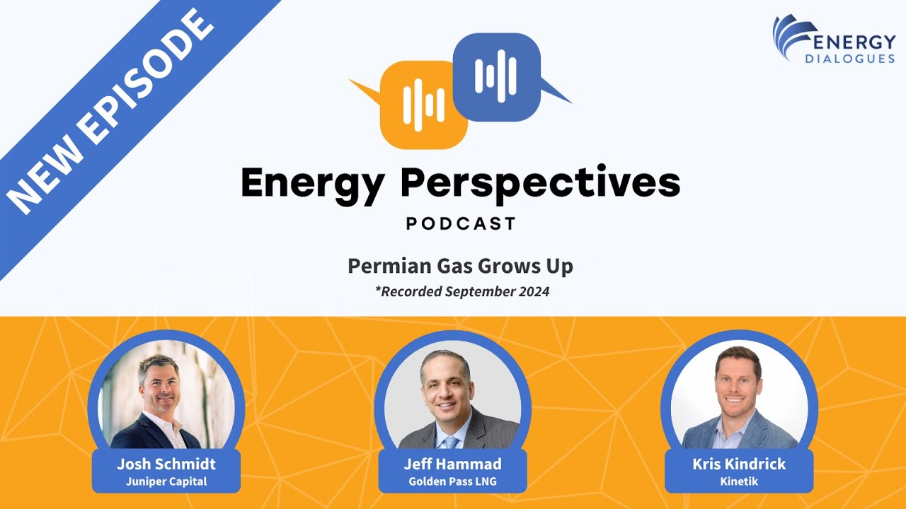 Permian Gas Grows Up with Golden Pass LNG, Juniper & Kinetik | Energy Perspectives Podcast
