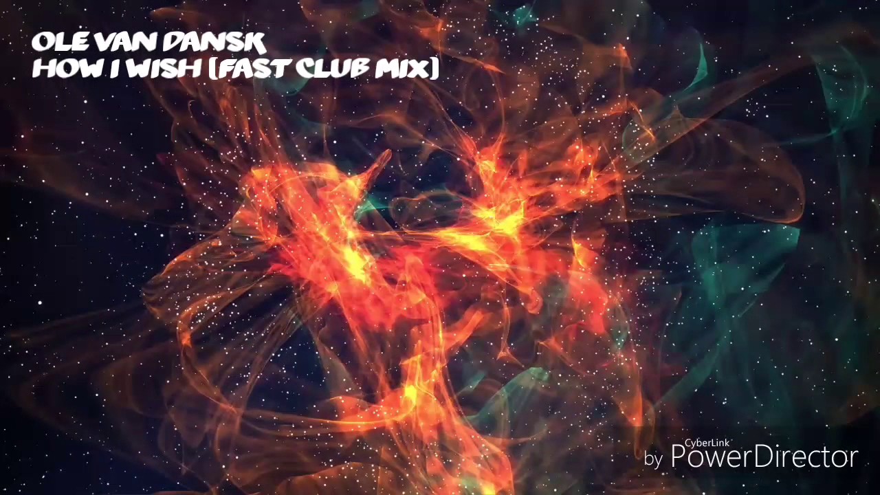 Ole Van Dansk - How i wish (Fast Club Mix)