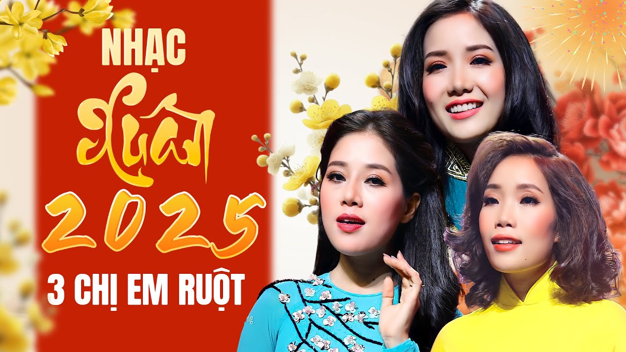 Nhạc Xuân 2025 Thúy Huyền - Nhạc Xuân 3 Chị Em Ruột - LK Xuân Toàn Bài Hay Đón Tết 2025