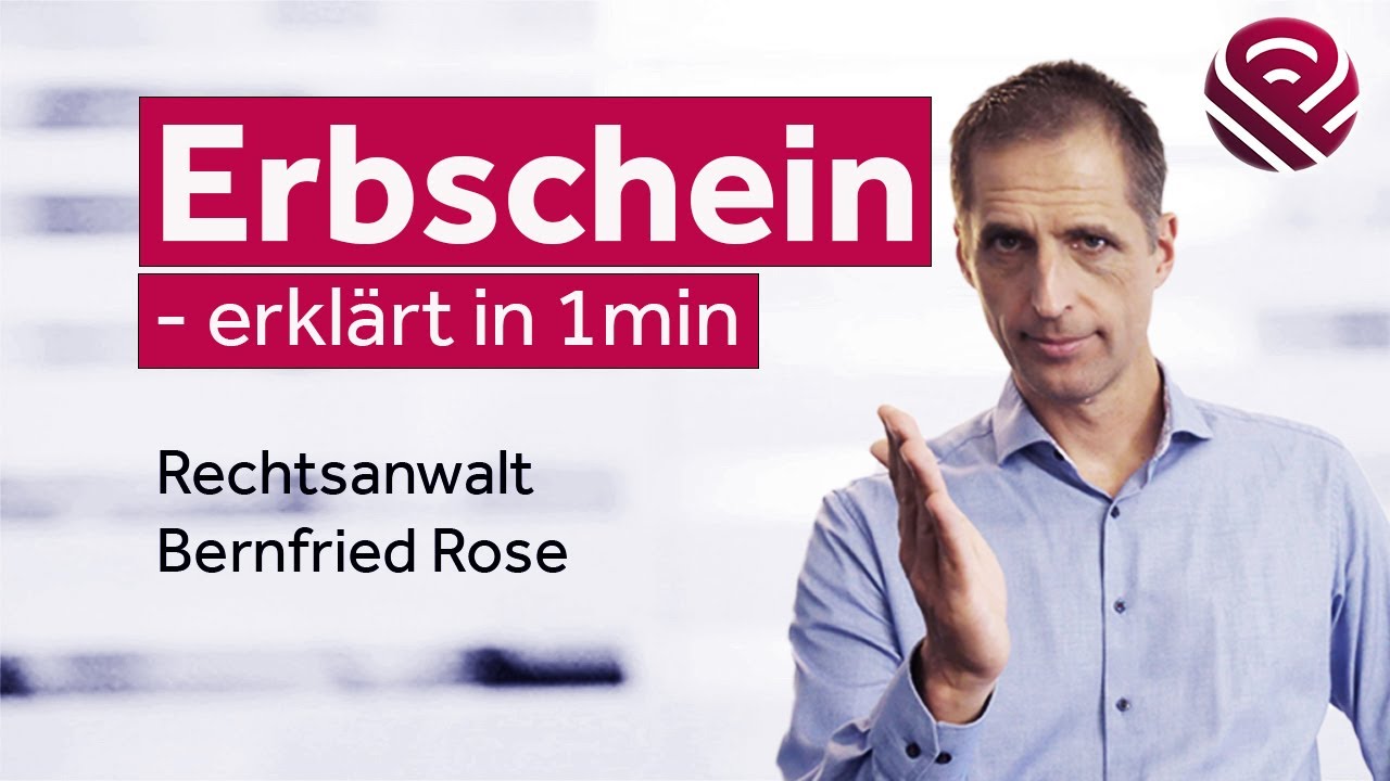 Erbschein - erkl&auml;rt in 1min - Fachanwaltskanzlei f&uuml;r Erbrecht ROSE & PARTNER