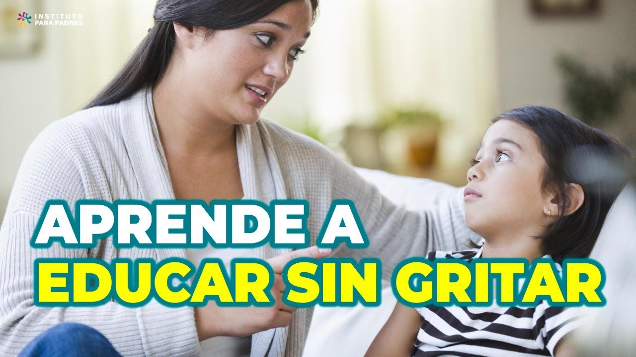 EDUCAR SIN GRITAR TE SERÁ SENCILLO SI INCORPORAS ESTOS 2 PRINCIPIOS