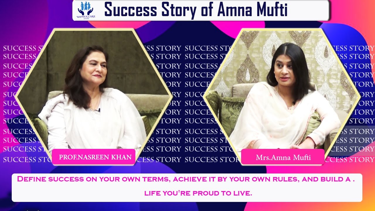 Success Story of Amna Mufti  (Author, Novelist, and Playwright)with Prof.Nasreen Khan